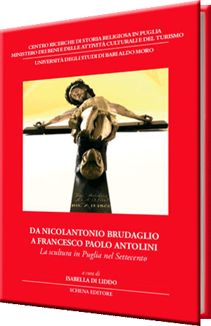 Da Nicolantonio Brudaglio a Francesco Paolo Antolini - La scultura in Puglia nel seicento
