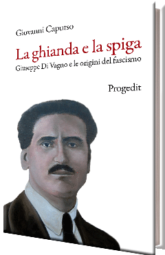 La ghianda e la spiga - Giuseppe Di Vagno e le origini del fascismo