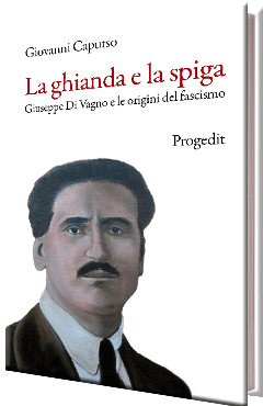 ILa ghianda e la spiga - Giuseppe Di Vagno e le origini del fascismo 