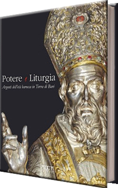 Potere e Liturgia. Argenti dell’Età Barocca in Terra di Bari
