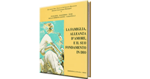 La famiglia, alleanza d'amore, e il suo fondamento in Dio