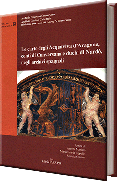 Le carte degli Acquaviva d'Aragona di Conversano e duchi di Nardò, negli archivi spagnoli Le carte degli Acquaviva d'Aragona di Conversano e duchi di Nardò, negli archivi spagnoli