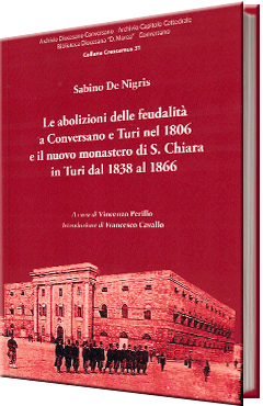 Le abolizioni delle feudalità  a Conversano e Turi nel 1806  e il nuovo monastero di S. Chiara  in Turi dal 1838 al 1866