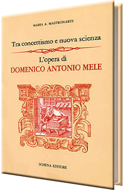 Tra concettismo e nuova scienza - L'opera di Domenico Antonio Mele