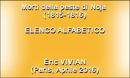 Morti della peste di Noja  (1815-1816)  ELENCO ALFABETICO    Éric VIVIAN (Paris, Aprile 2016)