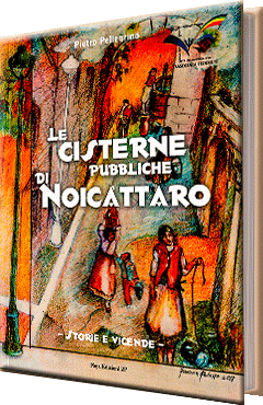 Le cisterne pubbliche di Noicàttaro - Storie e Vicende